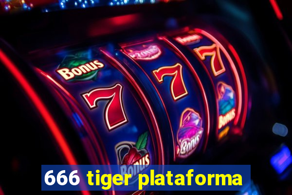 666 tiger plataforma